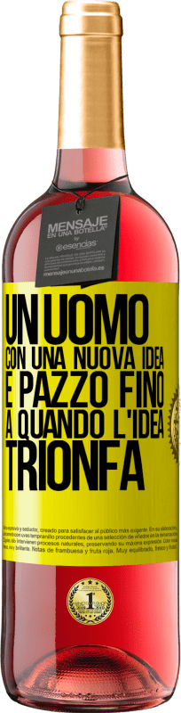 29,95 € | Vino rosato Edizione ROSÉ Un uomo con una nuova idea è pazzo fino a quando l'idea trionfa Etichetta Gialla. Etichetta personalizzabile Vino giovane Raccogliere 2024 Tempranillo