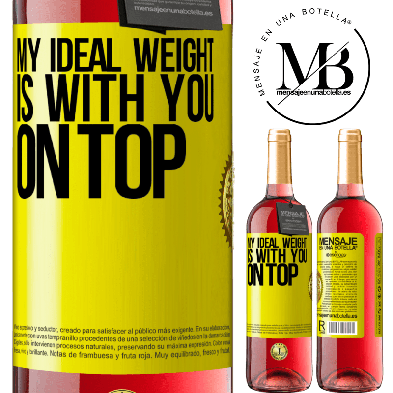 24,95 € Free Shipping | Rosé Wine ROSÉ Edition My ideal weight is with you on top Yellow Label. Customizable label Young wine Harvest 2021 Tempranillo