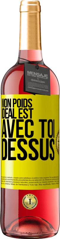 29,95 € | Vin rosé Édition ROSÉ Mon poids idéal est avec toi dessus Étiquette Jaune. Étiquette personnalisable Vin jeune Récolte 2024 Tempranillo