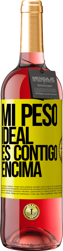 29,95 € | Vino Rosado Edición ROSÉ Mi peso ideal es contigo encima Etiqueta Amarilla. Etiqueta personalizable Vino joven Cosecha 2025 Tempranillo