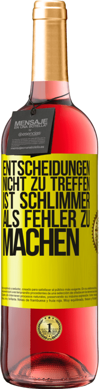 Kostenloser Versand | Roséwein ROSÉ Ausgabe Entscheidungen nicht zu treffen ist schlimmer als Fehler zu machen Gelbes Etikett. Anpassbares Etikett Junger Wein Ernte 2023 Tempranillo