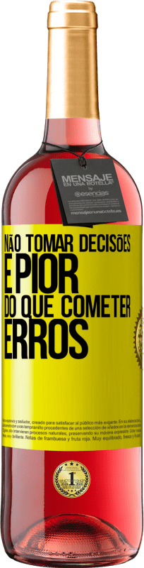 «Não tomar decisões é pior do que cometer erros» Edição ROSÉ