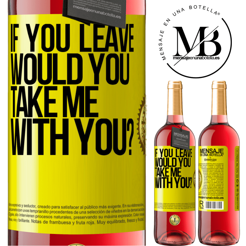 24,95 € Free Shipping | Rosé Wine ROSÉ Edition if you leave, would you take me with you? Yellow Label. Customizable label Young wine Harvest 2021 Tempranillo