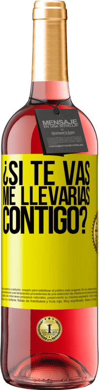 Envío gratis | Vino Rosado Edición ROSÉ ¿Si te vas, me llevarías contigo? Etiqueta Amarilla. Etiqueta personalizable Vino joven Cosecha 2025 Tempranillo