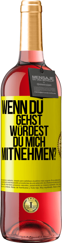 29,95 € | Roséwein ROSÉ Ausgabe Wenn du gehst, würdest du mich mitnehmen? Gelbes Etikett. Anpassbares Etikett Junger Wein Ernte 2024 Tempranillo