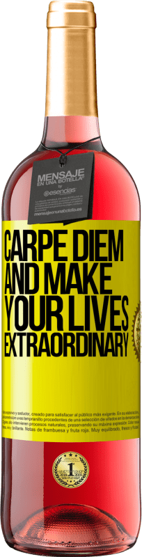 «Carpe Diem and make your lives extraordinary» ROSÉ Edition