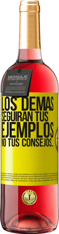 «Los demás seguirán tus ejemplos, no tus consejos…» Edición ROSÉ