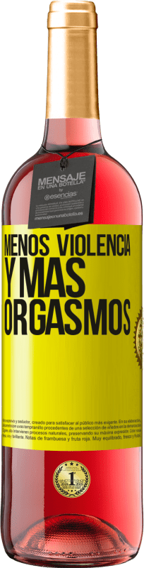 29,95 € | Vino Rosado Edición ROSÉ Menos violencia y más orgasmos Etiqueta Amarilla. Etiqueta personalizable Vino joven Cosecha 2024 Tempranillo