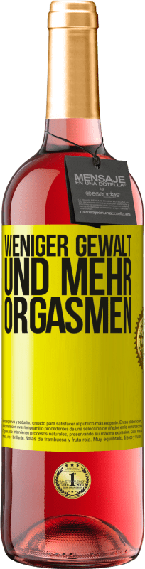 Kostenloser Versand | Roséwein ROSÉ Ausgabe Weniger Gewalt und mehr Orgasmen Gelbes Etikett. Anpassbares Etikett Junger Wein Ernte 2023 Tempranillo