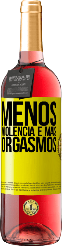 «Menos violência e mais orgasmos» Edição ROSÉ