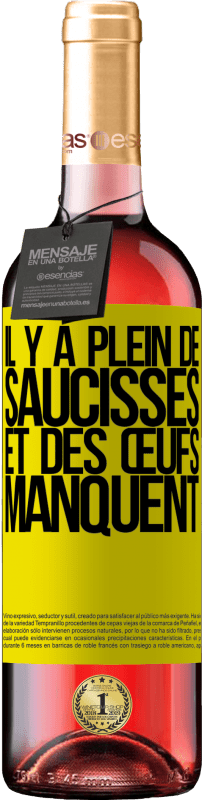 29,95 € Envoi gratuit | Vin rosé Édition ROSÉ Il y a plein de saucisses et des œufs manquent Étiquette Jaune. Étiquette personnalisable Vin jeune Récolte 2025 Tempranillo