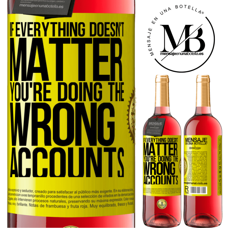 29,95 € Free Shipping | Rosé Wine ROSÉ Edition If everything doesn't matter, you're doing the wrong accounts Yellow Label. Customizable label Young wine Harvest 2021 Tempranillo