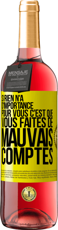 29,95 € | Vin rosé Édition ROSÉ Si rien n'a d'importance pour vous, c'est que vous faites de mauvais comptes Étiquette Jaune. Étiquette personnalisable Vin jeune Récolte 2024 Tempranillo
