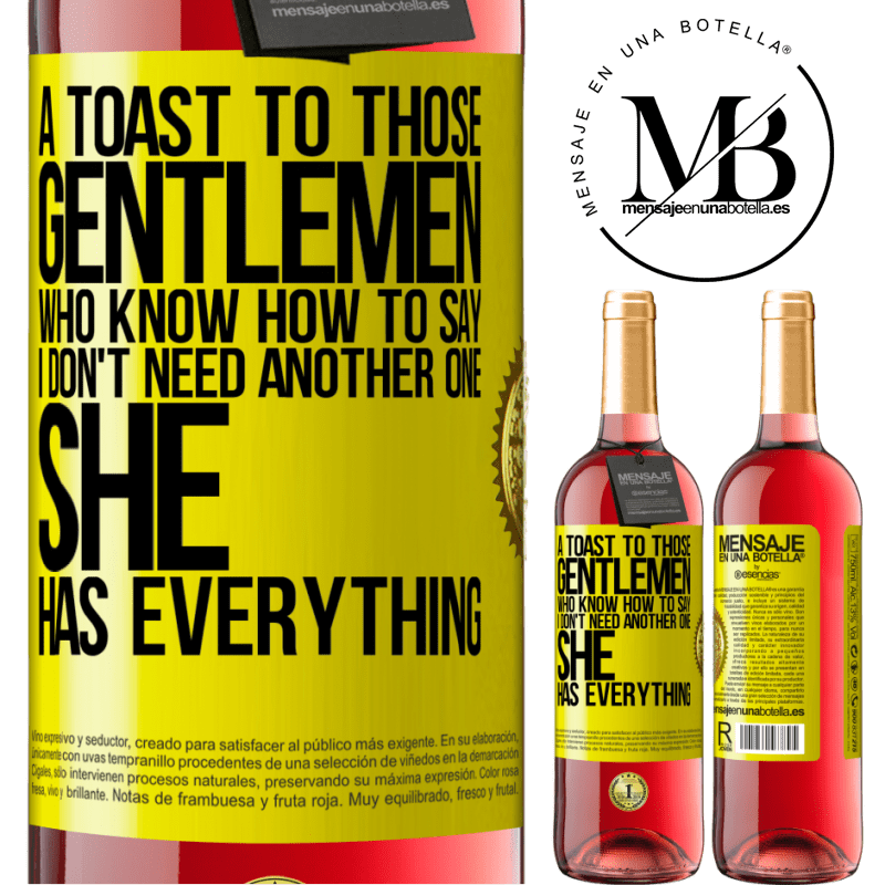 29,95 € Free Shipping | Rosé Wine ROSÉ Edition A toast to those gentlemen who know how to say I don't need another one, she has everything Yellow Label. Customizable label Young wine Harvest 2021 Tempranillo