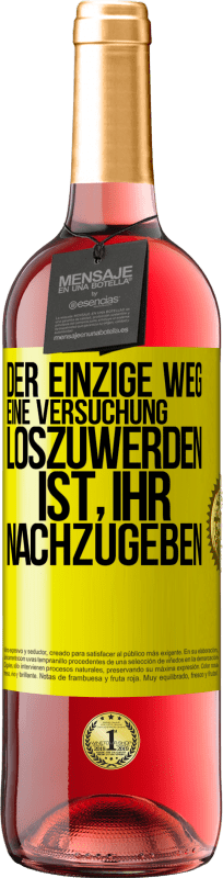 29,95 € | Roséwein ROSÉ Ausgabe Der einzige Weg, eine Versuchung loszuwerden, ist, ihr nachzugeben Gelbes Etikett. Anpassbares Etikett Junger Wein Ernte 2023 Tempranillo