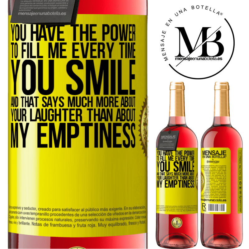 24,95 € Free Shipping | Rosé Wine ROSÉ Edition You have the power to fill me every time you smile, and that says much more about your laughter than about my emptiness Yellow Label. Customizable label Young wine Harvest 2021 Tempranillo