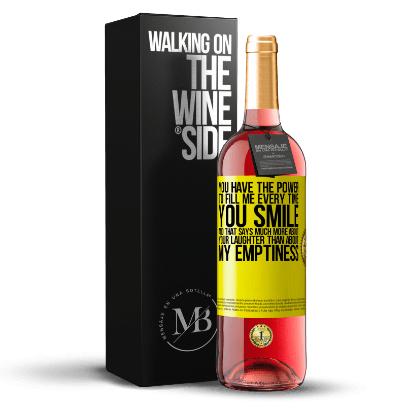 29,95 € Free Shipping | Rosé Wine ROSÉ Edition You have the power to fill me every time you smile, and that says much more about your laughter than about my emptiness Yellow Label. Customizable label Young wine Harvest 2022 Tempranillo