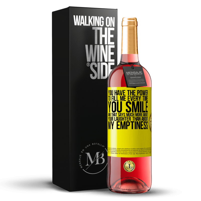 29,95 € Free Shipping | Rosé Wine ROSÉ Edition You have the power to fill me every time you smile, and that says much more about your laughter than about my emptiness Yellow Label. Customizable label Young wine Harvest 2025 Tempranillo