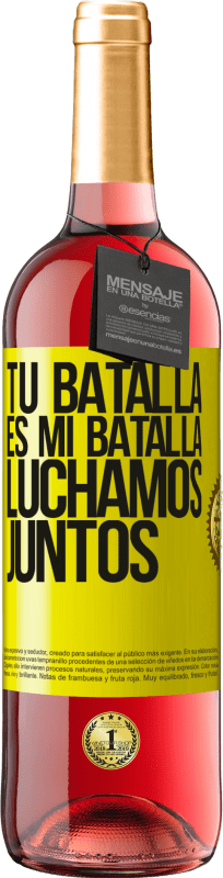 «Tu batalla es mi batalla. Luchamos juntos» Edición ROSÉ