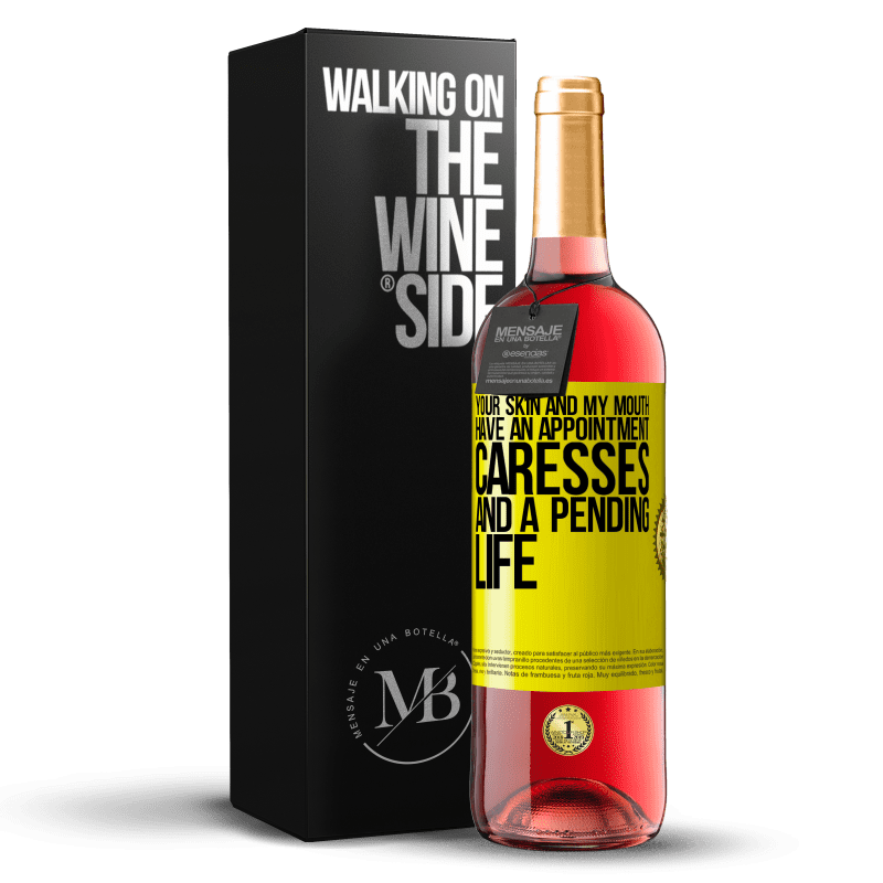29,95 € Free Shipping | Rosé Wine ROSÉ Edition Your skin and my mouth have an appointment, caresses, and a pending life Yellow Label. Customizable label Young wine Harvest 2022 Tempranillo