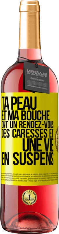 29,95 € | Vin rosé Édition ROSÉ Ta peau et ma bouche ont un rendez-vous, des caresses et une vie en suspens Étiquette Jaune. Étiquette personnalisable Vin jeune Récolte 2024 Tempranillo