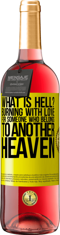 29,95 € Free Shipping | Rosé Wine ROSÉ Edition what is hell? Burning with love for someone who belongs to another heaven Yellow Label. Customizable label Young wine Harvest 2023 Tempranillo