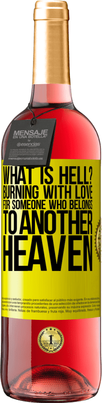 29,95 € | Rosé Wine ROSÉ Edition what is hell? Burning with love for someone who belongs to another heaven Yellow Label. Customizable label Young wine Harvest 2025 Tempranillo