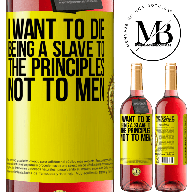 24,95 € Free Shipping | Rosé Wine ROSÉ Edition I want to die being a slave to the principles, not to men Yellow Label. Customizable label Young wine Harvest 2021 Tempranillo