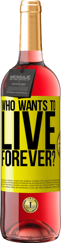 29,95 € Free Shipping | Rosé Wine ROSÉ Edition who wants to live forever? Yellow Label. Customizable label Young wine Harvest 2022 Tempranillo