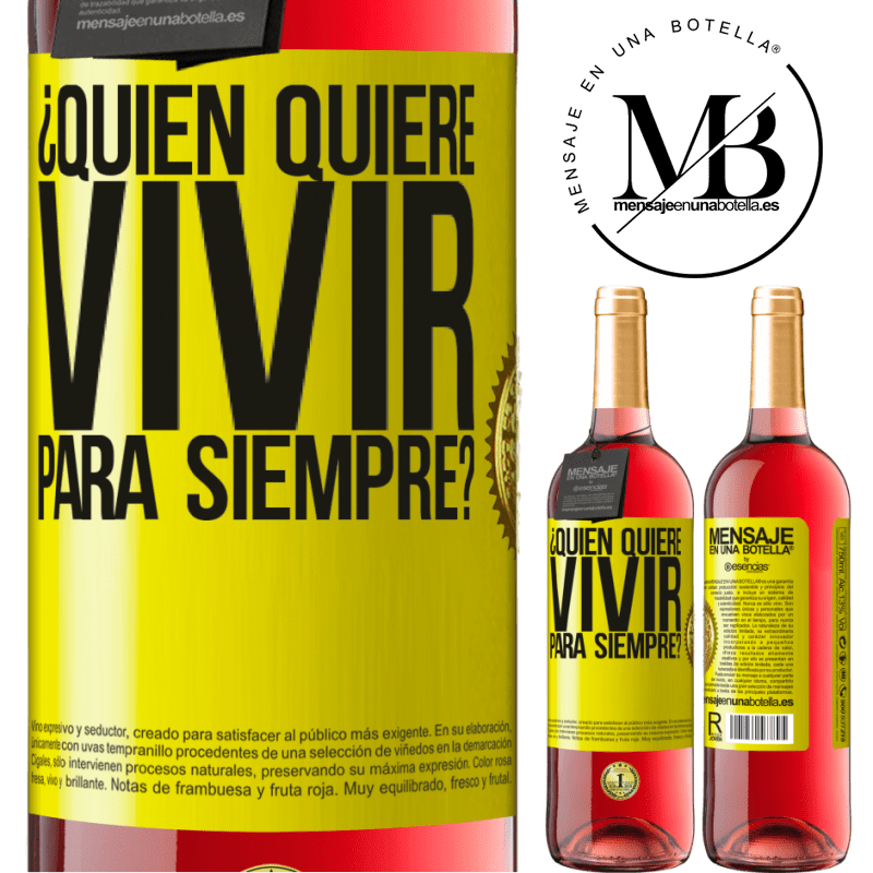 29,95 € Envío gratis | Vino Rosado Edición ROSÉ ¿Quién quiere vivir para siempre? Etiqueta Amarilla. Etiqueta personalizable Vino joven Cosecha 2023 Tempranillo