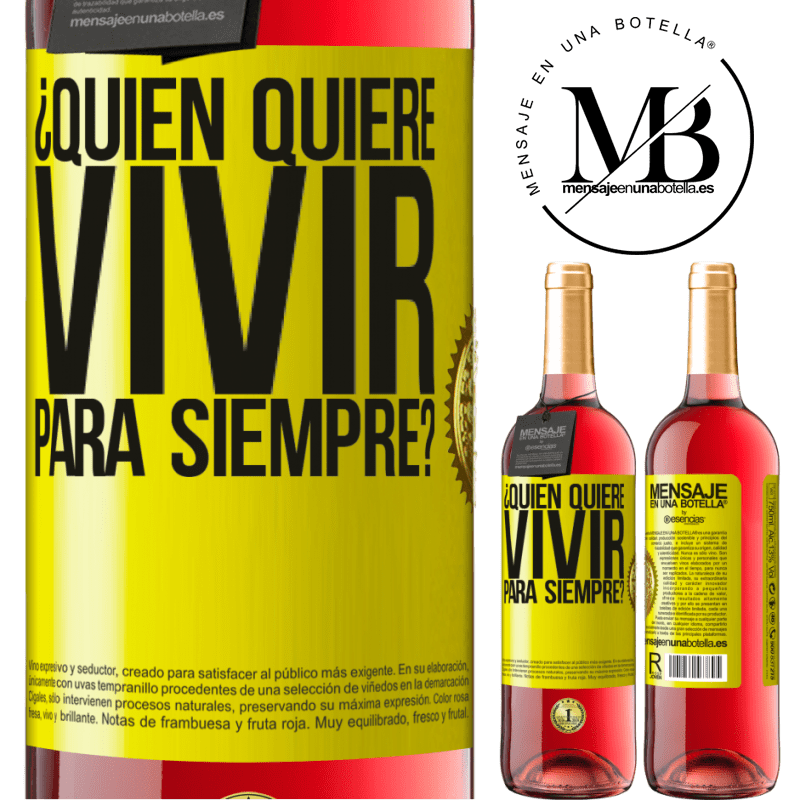 29,95 € Envío gratis | Vino Rosado Edición ROSÉ ¿Quién quiere vivir para siempre? Etiqueta Amarilla. Etiqueta personalizable Vino joven Cosecha 2025 Tempranillo