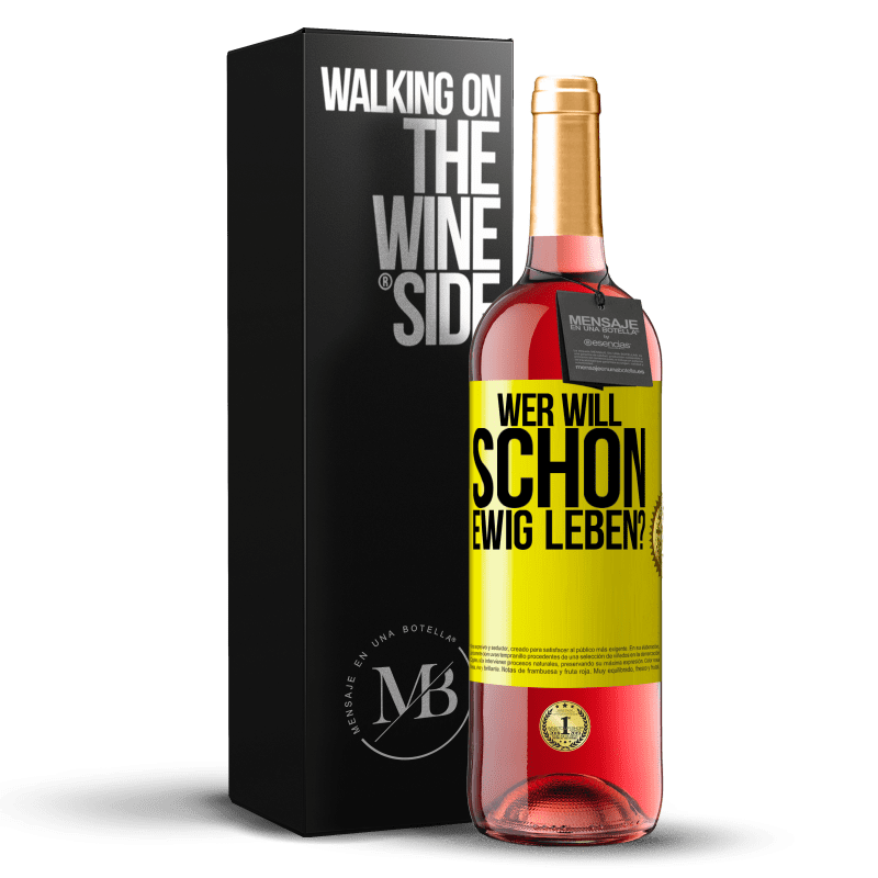 29,95 € Kostenloser Versand | Roséwein ROSÉ Ausgabe Wer will schon ewig leben? Gelbes Etikett. Anpassbares Etikett Junger Wein Ernte 2024 Tempranillo