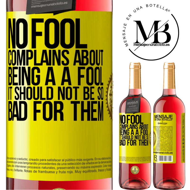 24,95 € Free Shipping | Rosé Wine ROSÉ Edition No fool complains about being a a fool. It should not be so bad for them Yellow Label. Customizable label Young wine Harvest 2021 Tempranillo