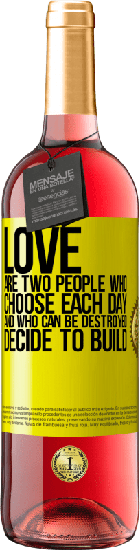 29,95 € Free Shipping | Rosé Wine ROSÉ Edition Love are two people who choose each day, and who can be destroyed, decide to build Yellow Label. Customizable label Young wine Harvest 2022 Tempranillo