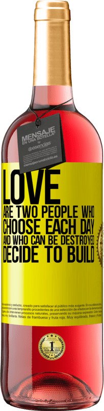 29,95 € | Rosé Wine ROSÉ Edition Love are two people who choose each day, and who can be destroyed, decide to build Yellow Label. Customizable label Young wine Harvest 2024 Tempranillo