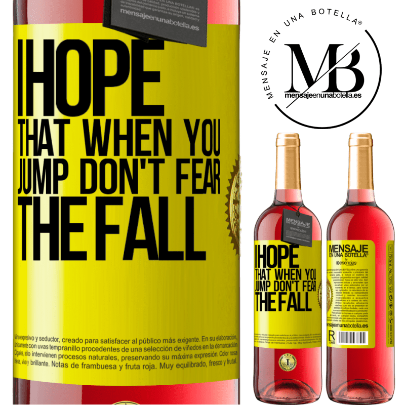29,95 € Free Shipping | Rosé Wine ROSÉ Edition I hope that when you jump don't fear the fall Yellow Label. Customizable label Young wine Harvest 2021 Tempranillo