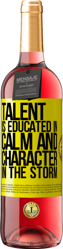 «Talent is educated in calm and character in the storm» ROSÉ Edition