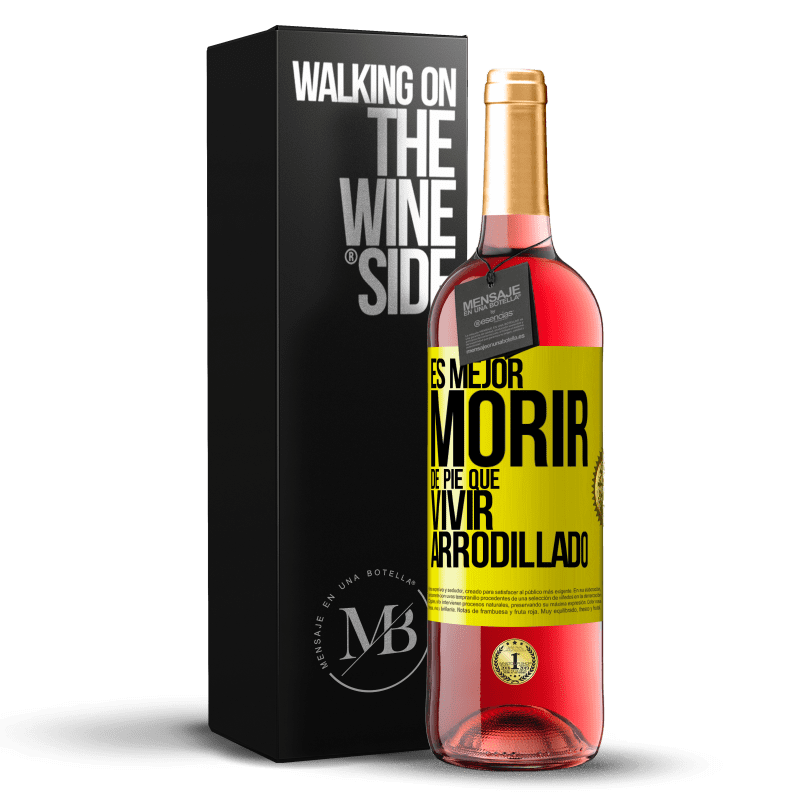 29,95 € Envío gratis | Vino Rosado Edición ROSÉ Es mejor morir de pie que vivir arrodillado Etiqueta Amarilla. Etiqueta personalizable Vino joven Cosecha 2023 Tempranillo