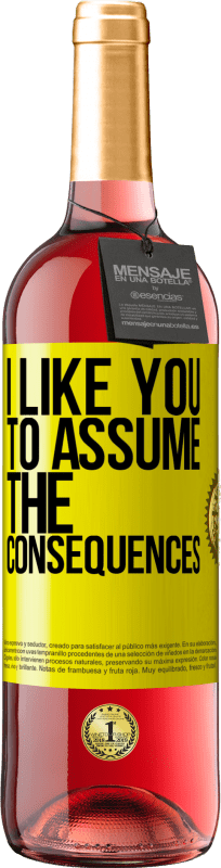29,95 € Free Shipping | Rosé Wine ROSÉ Edition I like you to assume the consequences Yellow Label. Customizable label Young wine Harvest 2022 Tempranillo