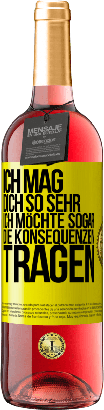 29,95 € Kostenloser Versand | Roséwein ROSÉ Ausgabe Ich mag dich so sehr, ich möchte sogar die Konsequenzen tragen Gelbes Etikett. Anpassbares Etikett Junger Wein Ernte 2025 Tempranillo