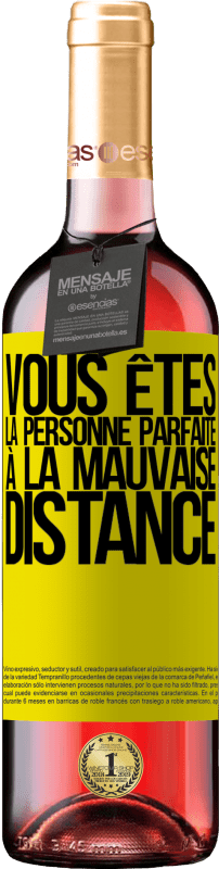 29,95 € | Vin rosé Édition ROSÉ Vous êtes la personne parfaite à la mauvaise distance Étiquette Jaune. Étiquette personnalisable Vin jeune Récolte 2024 Tempranillo