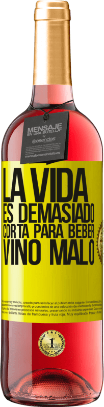 29,95 € | Vino Rosado Edición ROSÉ La vida es demasiado corta para beber vino malo Etiqueta Amarilla. Etiqueta personalizable Vino joven Cosecha 2023 Tempranillo