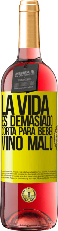 29,95 € Envío gratis | Vino Rosado Edición ROSÉ La vida es demasiado corta para beber vino malo Etiqueta Amarilla. Etiqueta personalizable Vino joven Cosecha 2025 Tempranillo