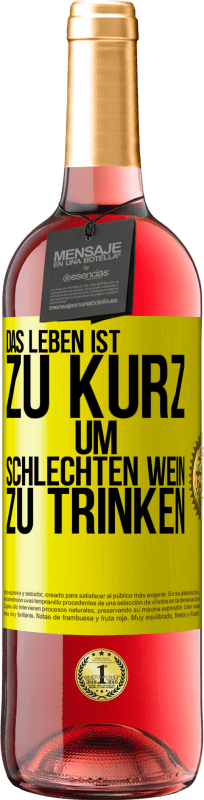 29,95 € | Roséwein ROSÉ Ausgabe Das Leben ist zu kurz, um schlechten Wein zu trinken Gelbes Etikett. Anpassbares Etikett Junger Wein Ernte 2024 Tempranillo