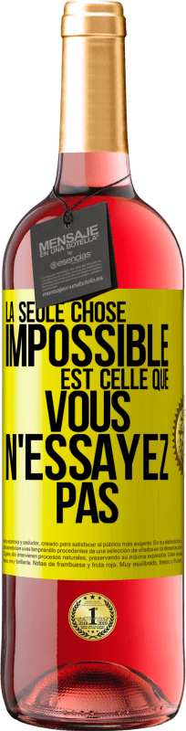 29,95 € | Vin rosé Édition ROSÉ La seule chose impossible est celle que vous n'essayez pas Étiquette Jaune. Étiquette personnalisable Vin jeune Récolte 2024 Tempranillo