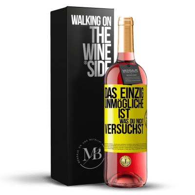 «Das einzig Unmögliche ist, was du nicht versuchst» ROSÉ Ausgabe