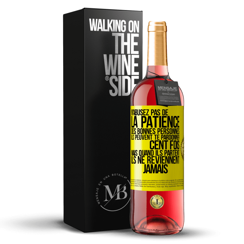 29,95 € Envoi gratuit | Vin rosé Édition ROSÉ N'abusez pas de la patience des bonnes personnes. Ils peuvent te pardonner cent fois mais quand ils partent ils ne reviennent ja Étiquette Jaune. Étiquette personnalisable Vin jeune Récolte 2024 Tempranillo