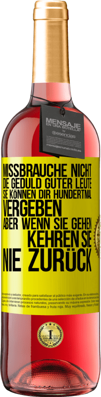 «Missbrauche nicht die Geduld guter Leute. Sie können dir hundertmal vergeben, aber wenn sie gehen, kehren sie nie zurück» ROSÉ Ausgabe