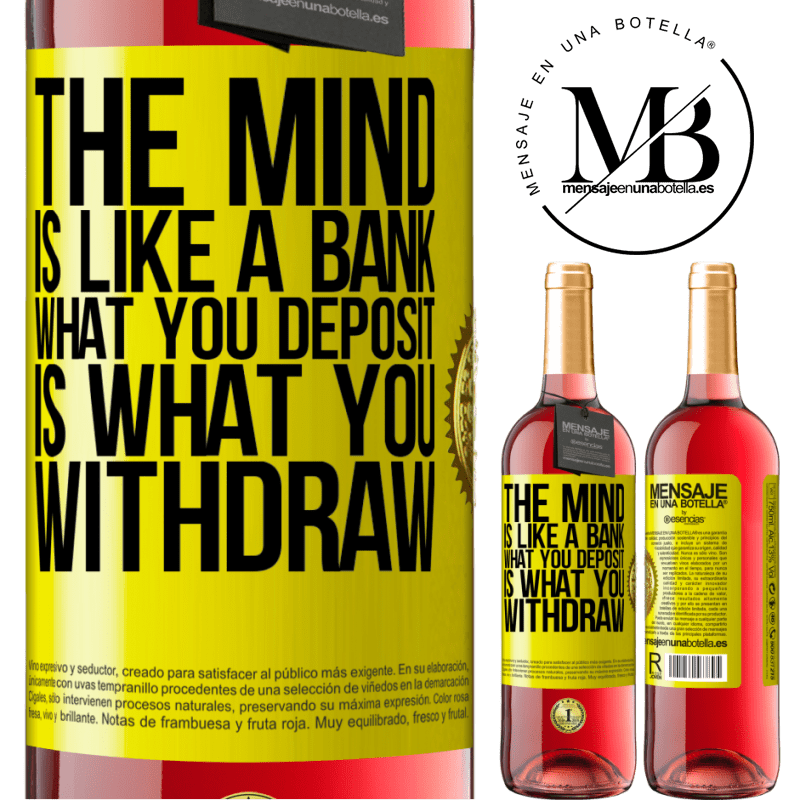 29,95 € Free Shipping | Rosé Wine ROSÉ Edition The mind is like a bank. What you deposit is what you withdraw Yellow Label. Customizable label Young wine Harvest 2021 Tempranillo