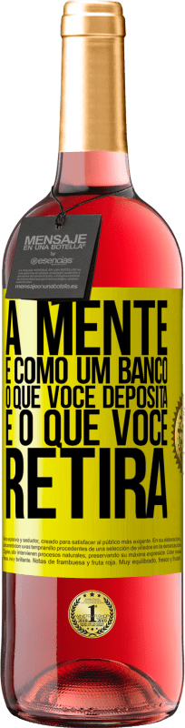 «A mente é como um banco. O que você deposita é o que você retira» Edição ROSÉ